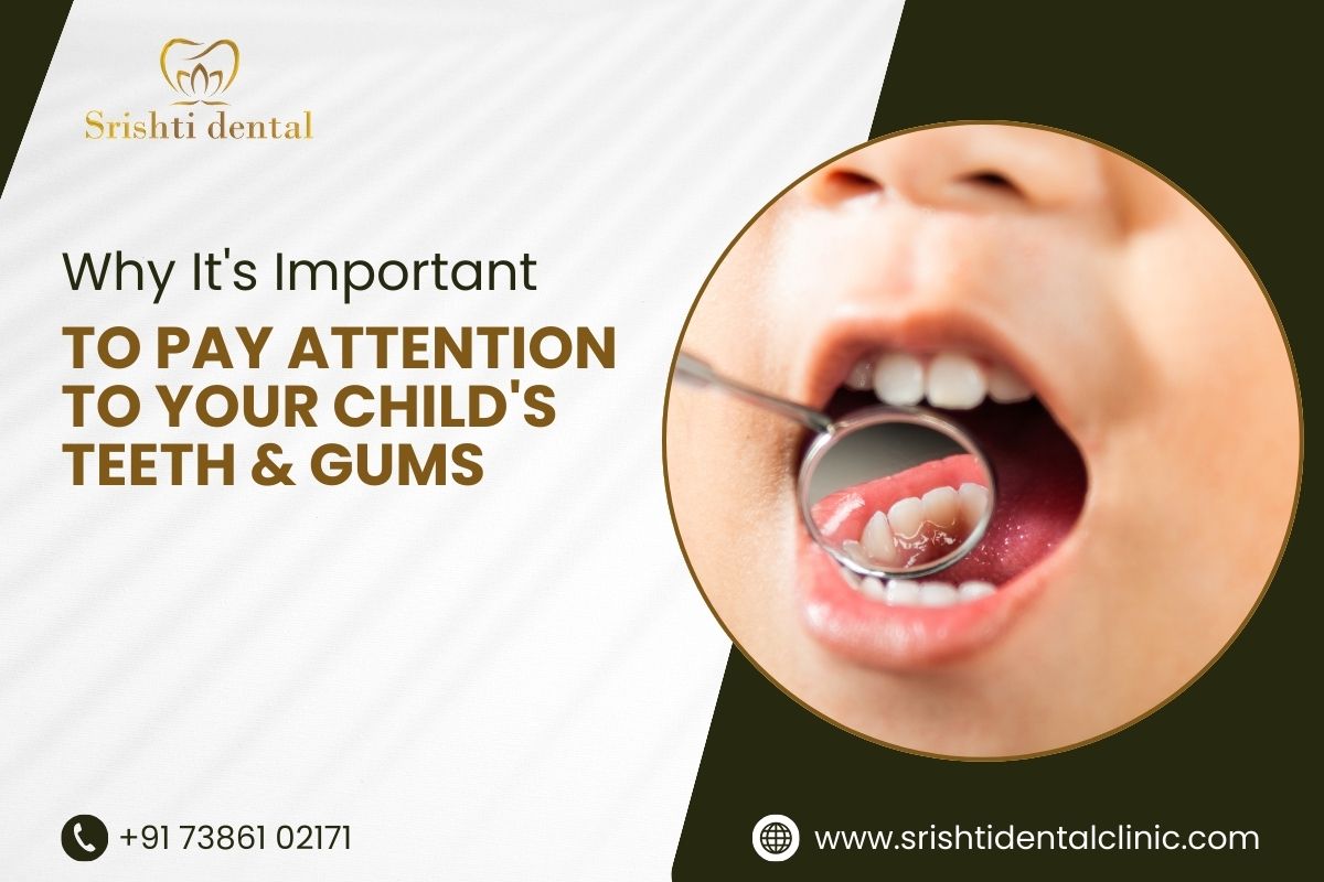 Why It's Important To Pay Attention To Your Child's Teeth & Gums