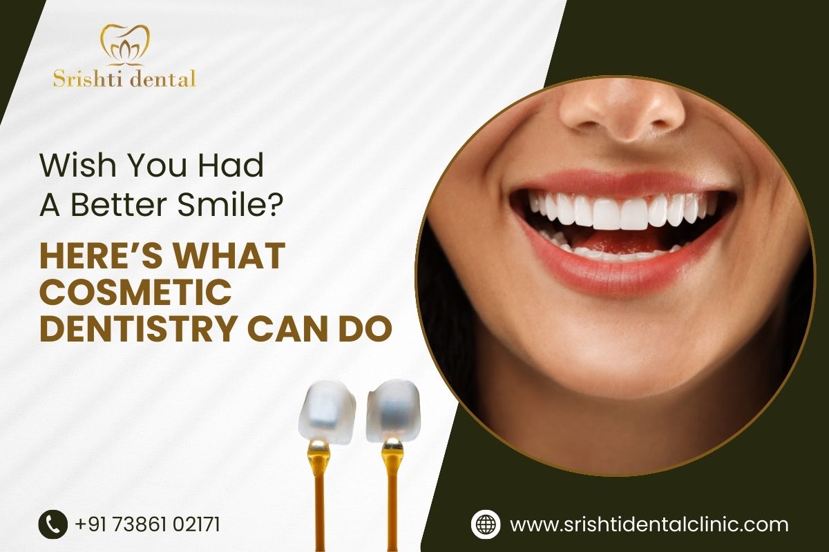 Wish You Had a Better Smile? Here’s What Cosmetic Dentistry Can Do